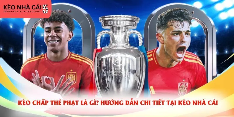 Kèo Chấp Thẻ Phạt Là Gì