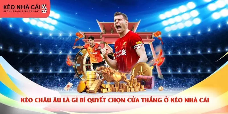 kèo Châu Âu là gì