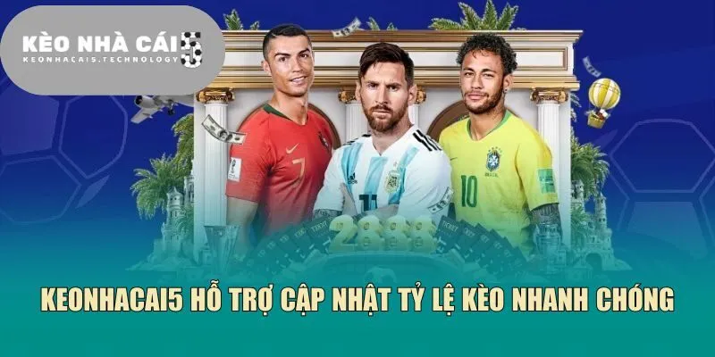 Keonhacai5 hỗ trợ cập nhật tỷ lệ kèo nhanh chóng